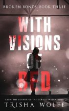 With Visions of Red: Broken Bonds, Book Three