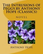 The Intrusions of Peggy.by Anthony Hope (Classics)