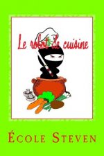 Le robot de cuisine: Livre de recettes