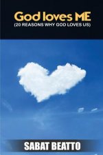 God loves me: 20 reasons why God loves us