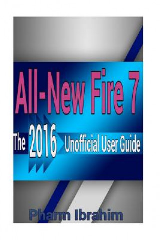 All-New Fire 7: The 2016 Unofficial User Guide
