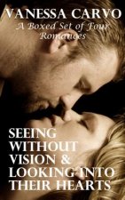 Seeing Without Vision & Looking Into Their Hearts: A Boxed Set of Four Romances