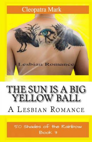 The Sun is a Big Yellow Ball: A Lesbian Romance