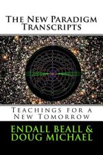 The New Paradigm Transcripts: Teachings for a New Tomorrow