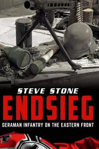 Endsieg: German Infantry on the Eastern Front