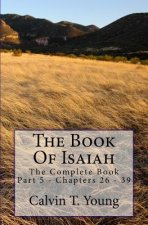 The Book Of Isaiah: The Complete Book - Part 5 - Chapters 26 - 39