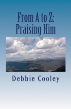 From A to Z: Praising Him