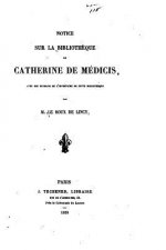 Notice sur la biblioth?que de Catherine de Médicis