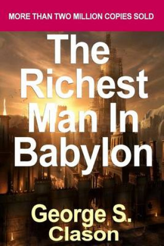 By George S. Clason the Richest Man in Babylon