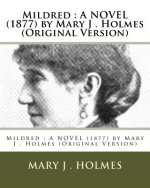 Mildred: A NOVEL (1877) by Mary J . Holmes (Original Version)