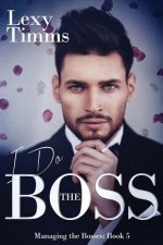 I Do the Boss: Billionaire dark Romance