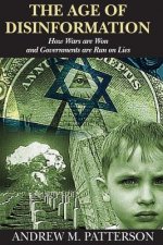 The Age of Disinformation: How wars are run and governments are run on lies