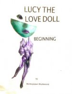 Lucy The Love Doll: Beginning: Part One