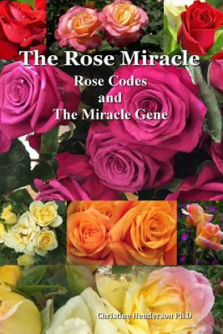 The Rose Miracle: Rose Codes And The Miracle Gene (Dr Christine Henderson)(Miękka)
