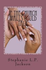 If The Church Walls Could Talk: Forbidden Matters of the Heart Volume 2