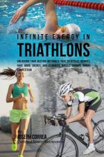 Infinite Energy in Triathlons: Unlocking Your Resting Metabolic Rate to Reduce Injuries, Have More Energy, and Eliminate Muscle Cramps during Competi