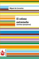 El celoso extreme?o (novelas ejemplares): (low cost). Edición limitada