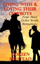 Living With & Loving Their Cowboys: Four Mail Order Bride Romances