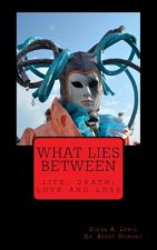 What lies Between: life, death, love and loss