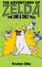 The Adventures of Zelda: The One and Only Pug