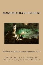 Verdades escondida no novo testamento. Vol. 2: Doutrinas e ensinamentos obscuros em primeira leitura.