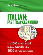 Italian: Fast Track Learning: The 1000 most used Italian words with 3.000 phrase examples