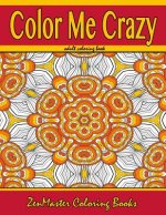 Color Me Crazy Coloring for Grown Ups