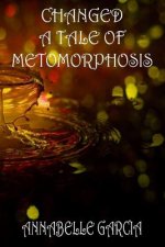 Changed: A Tale of Metamorphosis