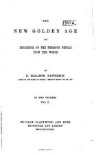 The new golden age and influence of the precious metals upon the world