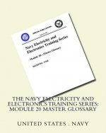 The Navy Electricity and Electronics Training Series: Module 20 Master Glossary