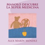 Manolo descubre La Super Medicina
