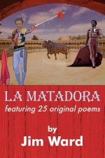La Matadora: featuring 25 original poems