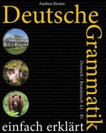 Deutsche Grammatik einfach erklärt: Deutsch / Rumänisch A1 - B1