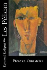 Les Pélican: Pi?ce en deux actes