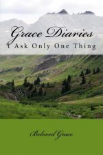 Grace Diaries: I Ask Only One Thing