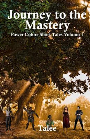 Journey To The Mastery: Power Colors Short Tales Volume 1