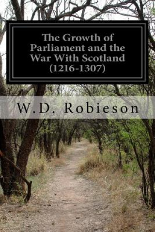 The Growth of Parliament and the War With Scotland (1216-1307)