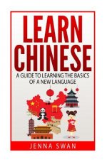 Learn Chinese: A Guide to Learning the Basics of a New Language
