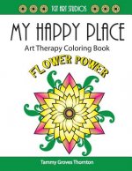 My Happy Place: Flower Power: Art Therapy Coloring Book