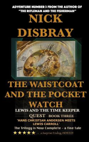 The Waistcoat And The Pocket Watch - Lewis And The Time Maker: Quest Book Three