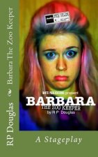 Barbara The Zoo Keeper: A Stageplay