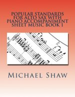 Popular Standards For Alto Sax With Piano Accompaniment Sheet Music Book 1