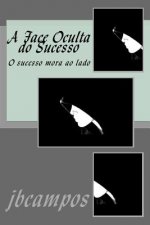 A Face Oculta Do Sucesso: O Sucesso Mora Ao Lado