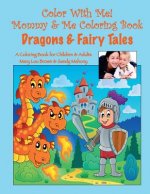 Color With Me! Mommy & Me Coloring Book: Dragons & Fairy Tales