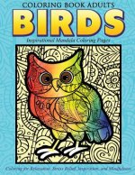Coloring Book Adults Birds: Inspirational Mandala Coloring Pages: Coloring for Relaxation, Stress Relief, Inspiration, and Mindfulness