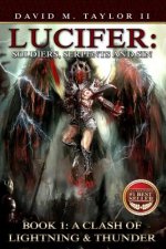 Lucifer: Soldiers, Serpents, and Sin: Book 1: A Clash of Lightning & Thunder