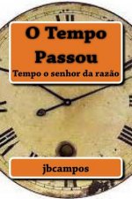 O Tempo Passou: Tempo O Senhor Da Raz?o