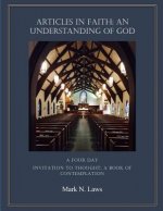 Articles in Faith: An Understanding of God: An Invitation to Thought