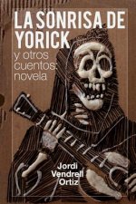 La sonrisa de Yorick y otros cuentos: novela
