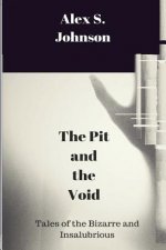 The Pit and the Void: Tales of the Bizarre and Insalubrious